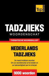 Title: Thematische woordenschat Nederlands-Tadzjieks - 9000 woorden, Author: Andrey Taranov