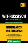 Thematische woordenschat Nederlands-Wit-Russisch - 7000 woorden