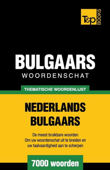 Thematische woordenschat Nederlands-Bulgaars - 7000 woorden