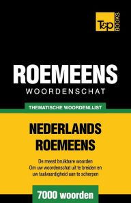 Title: Thematische woordenschat Nederlands-Roemeens - 7000 woorden, Author: Andrey Taranov