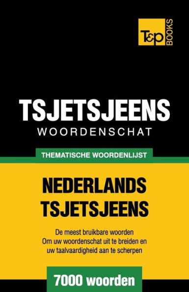 Thematische woordenschat Nederlands-Tsjetsjeens - 7000 woorden
