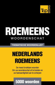 Title: Thematische woordenschat Nederlands-Roemeens - 5000 woorden, Author: Andrey Taranov