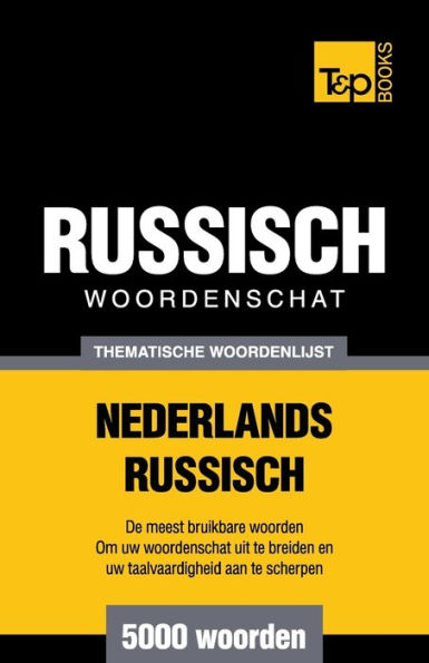 Thematische woordenschat Nederlands-Russisch - 5000 woorden