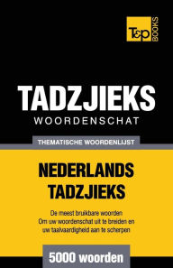 Title: Thematische woordenschat Nederlands-Tadzjieks - 5000 woorden, Author: Andrey Taranov