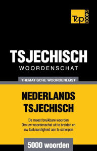 Title: Thematische woordenschat Nederlands-Tsjechisch - 5000 woorden, Author: Andrey Taranov