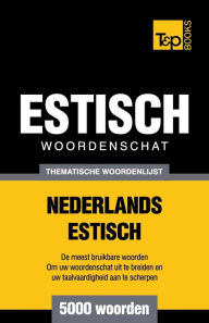 Title: Thematische woordenschat Nederlands-Estisch - 5000 woorden, Author: Andrey Taranov