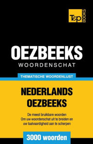 Title: Thematische woordenschat Nederlands-Oezbeeks - 3000 woorden, Author: Andrey Taranov