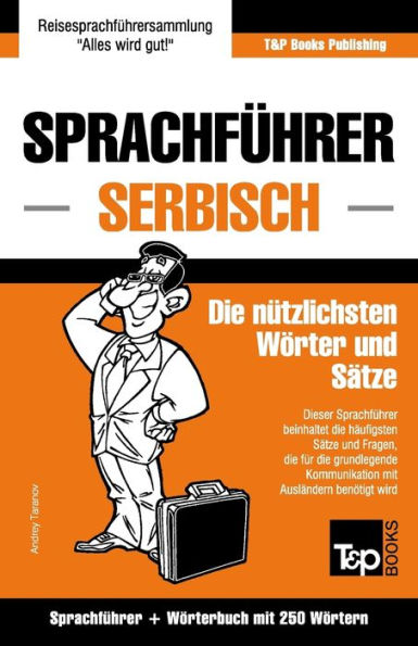 Sprachfï¿½hrer Deutsch-Serbisch und Mini-Wï¿½rterbuch mit 250 Wï¿½rtern