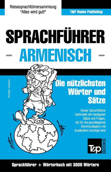 Sprachfï¿½hrer Deutsch-Armenisch und Thematischer Wortschatz mit 3000 Wï¿½rtern