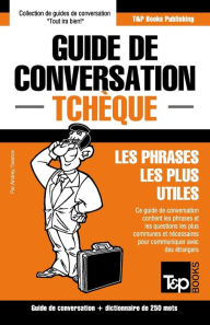 Title: Guide de conversation Franï¿½ais-Tchï¿½que et mini dictionnaire de 250 mots, Author: Andrey Taranov