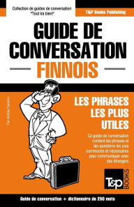 Title: Guide de conversation Franï¿½ais-Finnois et mini dictionnaire de 250 mots, Author: Andrey Taranov