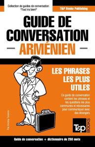 Title: Guide de conversation Franï¿½ais-Armï¿½nien et mini dictionnaire de 250 mots, Author: Andrey Taranov