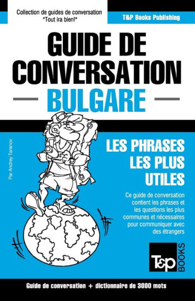 Guide de conversation Franï¿½ais-Bulgare et vocabulaire thï¿½matique de 3000 mots