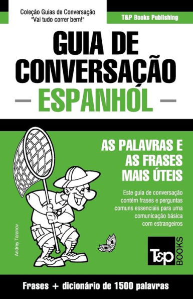 Guia de Conversaï¿½ï¿½o Portuguï¿½s-Espanhol e dicionï¿½rio conciso 1500 palavras