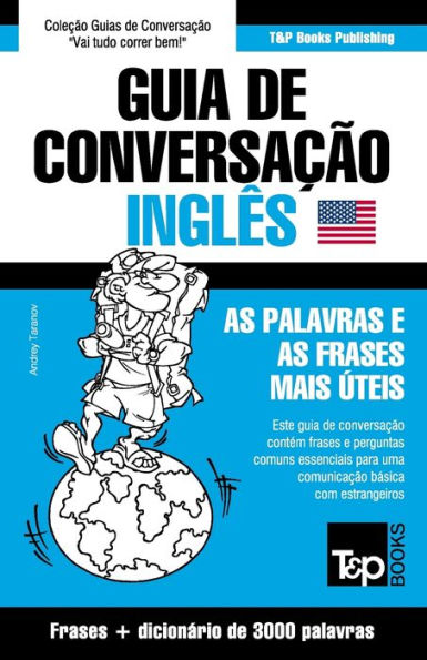 Guia de Conversaï¿½ï¿½o Portuguï¿½s-Inglï¿½s e vocabulï¿½rio temï¿½tico 3000 palavras