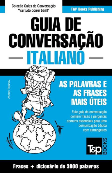 Guia de Conversaï¿½ï¿½o Portuguï¿½s-Italiano e vocabulï¿½rio temï¿½tico 3000 palavras