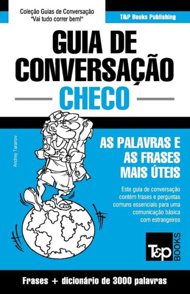 Guia de Conversaï¿½ï¿½o Portuguï¿½s-Checo e vocabulï¿½rio temï¿½tico 3000 palavras