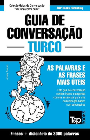 Guia de Conversaï¿½ï¿½o Portuguï¿½s-Turco e vocabulï¿½rio temï¿½tico 3000 palavras