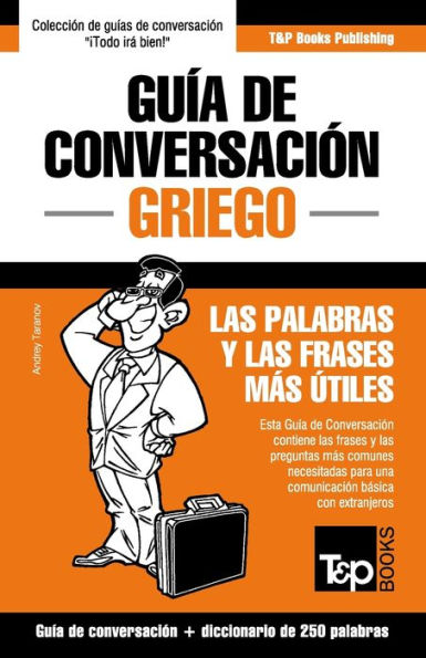 Guï¿½a de Conversaciï¿½n Espaï¿½ol-Griego y mini diccionario de 250 palabras