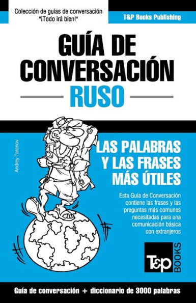 Guï¿½a de Conversaciï¿½n Espaï¿½ol-Ruso y vocabulario temï¿½tico de 3000 palabras