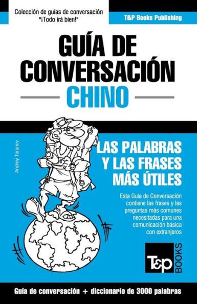 Guï¿½a de Conversaciï¿½n Espaï¿½ol-Chino y vocabulario temï¿½tico de 3000 palabras