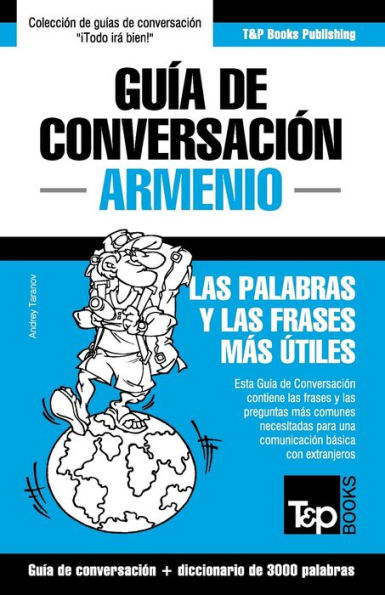 Gu�a de Conversaci�n Espa�ol-Armenio y vocabulario tem�tico de 3000 palabras