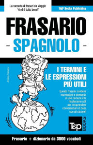Title: Frasario Italiano-Spagnolo e vocabolario tematico da 3000 vocaboli, Author: Andrey Taranov