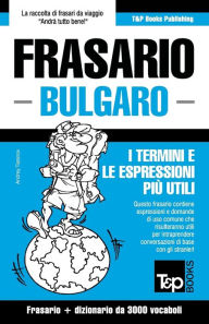 Title: Frasario Italiano-Bulgaro e vocabolario tematico da 3000 vocaboli, Author: Andrey Taranov