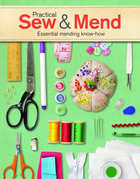 Practical Sew & Mend: Essential Mending Know-How