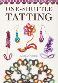 Title: One-Shuttle Tatting, Author: Lindsay Rogers