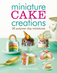 Title: Miniature Cake Creations, Author: Maive Ferrando