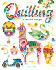 Title: Quilling: 20 Beautiful Designs, Author: Sena Runa
