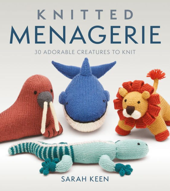 Knitted Menagerie by Sarah Keen, Paperback | Barnes & Noble®