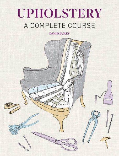 Upholstery: A Complete Course