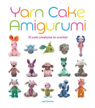 Free books nook download Yarn Cake Amigurumi: 15 Cute Creatures to Crochet by Donhou 9781784946678 (English Edition)