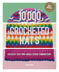 Free online download of ebooks 10,000 Crocheted Hats: Discover Your Own Unique Design Combinations (English literature) FB2