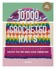 Title: 10,000 Crocheted Hats: Discover Your Own Unique Design Combinations, Author: Emma Varnam