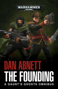 Title: The Founding: A Gaunt's Ghosts Omnibus, Author: Dan Abnett