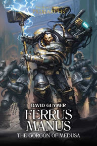 Book forum download Ferrus Manus: The Gorgon of Medusa by David Guymer ePub PDF DJVU 9781784966737 English version