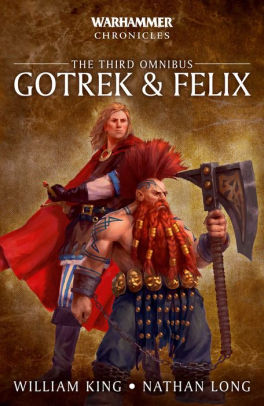 Gotrek Felix The Third Omnibus By William King Nathan Long Paperback Barnes Noble