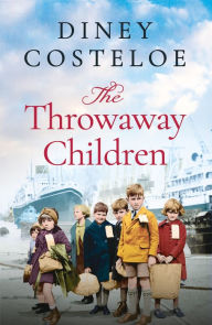 Title: The Throwaway Children: A gripping and emotional historical novel by bestselling author Diney Costleoe, Author: Diney Costeloe