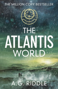 Title: The Atlantis World, Author: A.G. Riddle