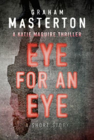 Title: Eye for an Eye: A Katie Maguire Short Story, Author: Graham Masterton