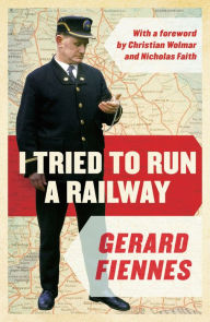 Title: I Tried to Run a Railway, Author: Gerard Fiennes