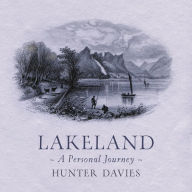Title: Lakeland: A Personal Journey, Author: Hunter Davies