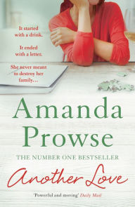 Title: Another Love: The Number 1 Bestselling author of My Husband's Wife, Author: Amanda Prowse