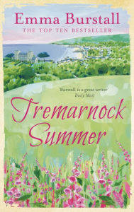 Title: Tremarnock Summer: Love is in the air in a Cornish village, Author: Emma Burstall