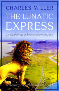 Title: The Lunatic Express, Author: Charles Miller