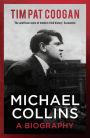 Michael Collins: A Biography