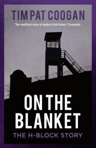 Title: On the Blanket: The H-Block Story, Author: Tim Pat Coogan